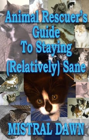 Download Animal Rescuer's Guide To Staying (Relatively) Sane - Mistral Dawn file in ePub