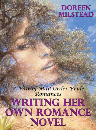 Download Writing Her Own Romance Novel (A Pair of Mail Order Bride Romances) - Doreen Milstead file in PDF