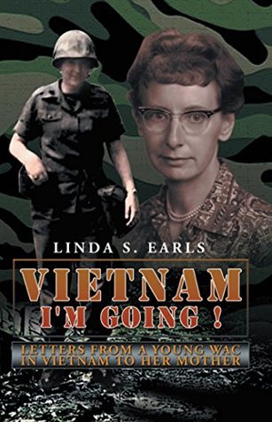 Read Online Vietnam I'm Going !: Letters from a Young WAC in Vietnam to her Mother - Linda S. Earls file in PDF
