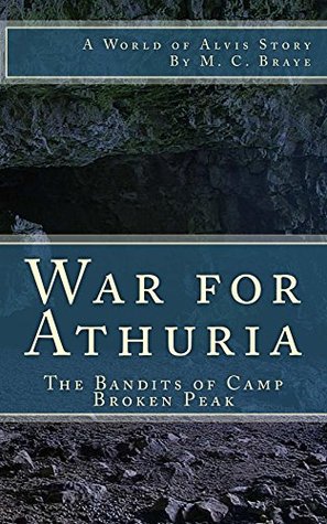Read War for Athuria: The Bandits of Camp Broken Peak - M C Braye file in ePub