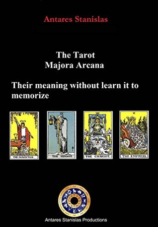 Read The Tarot, Major Arcana, their meaning without learn it to memorize - Antares Stanislas file in ePub