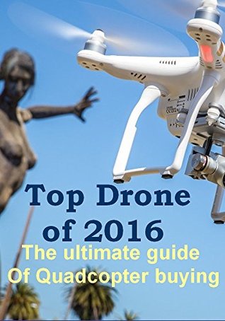 Read Top Drone of 2016 - The ultimate guide of Quadcopter buying - Andria maya file in ePub