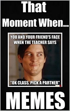 Full Download Memes: That Moment When:Funny Memes: (Jokes, Funny Jokes, Memes Free, Funny Mysteries) - Memes file in PDF