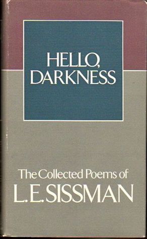 Read Hello, Darkness: The collected poems of L. E. Sissman - L.E. Sissman | PDF