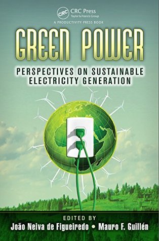 Download Green Power: Perspectives on Sustainable Electricity Generation - Joao Neiva de Figueiredo | PDF