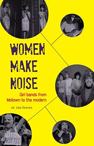 Download Women Make Noise: Girl Bands from Motown to the Modern - Julia Downes | ePub