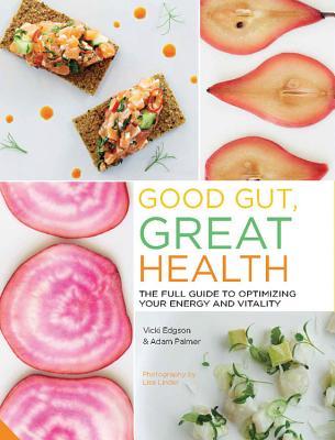 Download Good Gut, Great Health: Revolutionise Your Eating to Create Great Health - Vicki Edgson | ePub