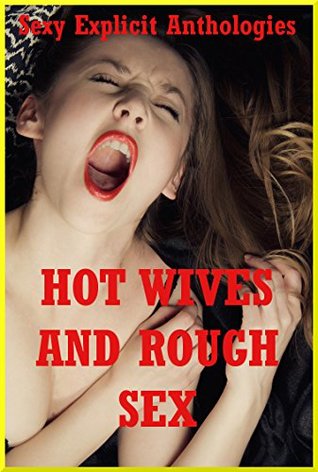 Download Hot Wives and Rough Sex Five Explicit Sexy Wife Rough Sex Erotica Stories - Ashley Kinzer | PDF