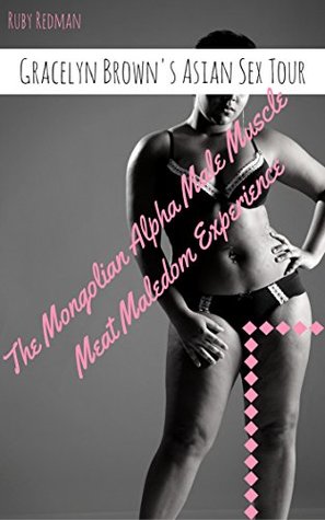 Download Gracelyn Brown's Asian Sex Tour: The Mongolian Alpha Male Muscle Meat Maledom Experience - Ruby Redman file in ePub