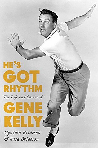 Download He's Got Rhythm: The Life and Career of Gene Kelly - Cynthia Brideson | PDF