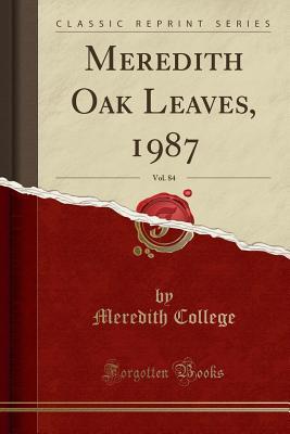 Read Meredith Oak Leaves, 1987, Vol. 84 (Classic Reprint) - Meredith College | ePub