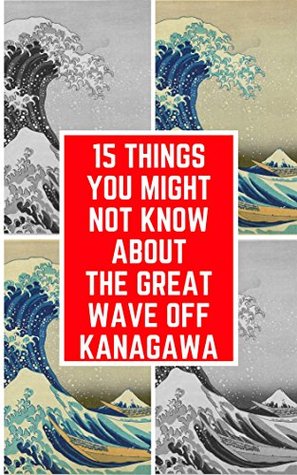 Download 15 THINGS YOU MIGHT KNOW ABOUT GREAT WAVE OFF KANAGAWA: Katsushika Hokusai's The Great Wave off Kanagawa gracefully distills the power. - GREAT WAVE KANAGAWA file in ePub