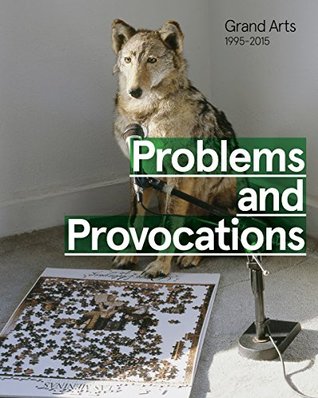 Read Online Problems and Provocations, Grand Arts 1995-2015 - Stacy Switzer | ePub