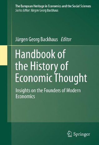 Read Online Handbook of the History of Economic Thought: Insights on the Founders of Modern Economics: 11 (The European Heritage in Economics and the Social Sciences) - Jürgen Georg Backhaus file in ePub