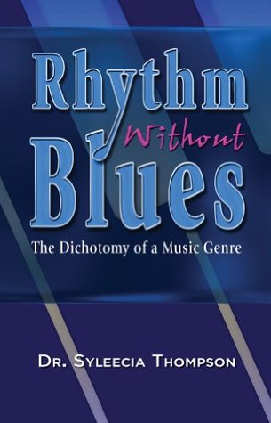 Full Download Rhythm Without Blues: The Dichotomy of a Music Genre - Dr Syleecia Thompson file in ePub