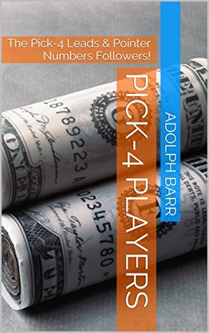Read Online Pick-4 Players: The Pick-4 Leads & Pointer Numbers Followers! - Adolph Barr file in ePub
