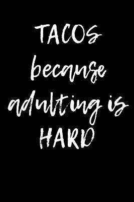 Download Tacos Because Adulting Is Hard: Blank Lined Journal - 6x9 - Funny Gag Gift -  | ePub