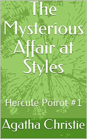 Read Online The Mysterious Affair at Styles: Hercule Poirot #1 - Agatha Christie file in PDF