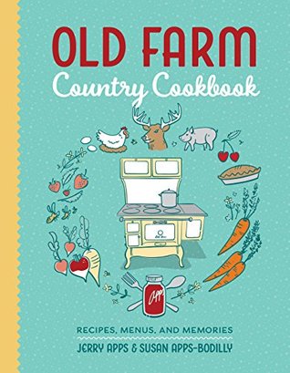 Download Old Farm Country Cookbook: Recipes, Menus, and Memories - Jerry Apps file in PDF