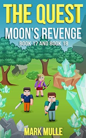 Read The Quest: Moon's Revenge, Book Seventeen and Eighteen (An Unofficial Minecraft Book for Kids Ages 9 - 12 (Preteen) - Mark Mulle file in ePub