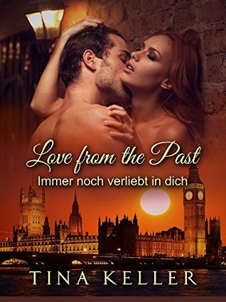 Full Download Love from the Past: Immer noch verliebt in dich - Tina Keller file in ePub