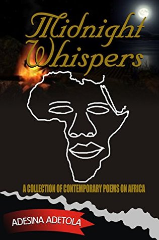 Full Download Midnight Whispers: A collection Of Contemporary Poems On Africa - Adesina Adetola | ePub
