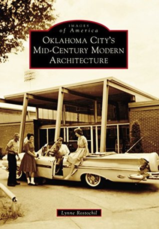 Download Oklahoma City’s Mid-Century Modern Architecture (Images of America) - Lynne Rostochil | PDF