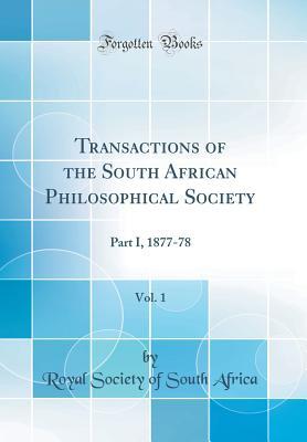 Read Online Transactions of the South African Philosophical Society, Vol. 1: Part I, 1877-78 (Classic Reprint) - Royal Society of South Africa file in PDF