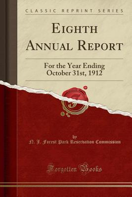 Read Eighth Annual Report: For the Year Ending October 31st, 1912 (Classic Reprint) - N J Forest Park Reservatio Commission | ePub