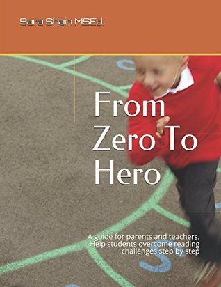 Full Download From Zero To Hero: There is Always Hope for Poor Readers and Spellers! - Sara Shain MSEd. file in PDF