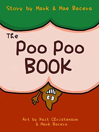 Read Online The Poo Poo Book: A Book for Children to Enjoy and Learn about Toilet Time–Make Potty Training Easy and Fun! - Mark Bacera file in PDF