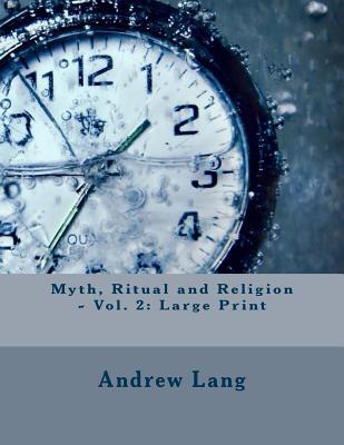 Read Online Myth, Ritual and Religion - Vol. 2: Large Print - Andrew Lang | ePub