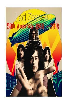Read Online Led Zeppelin - 50th Anniversary: 1968 -2018: Page - Plant - Bonham - Jones! - Christian Boniman | ePub