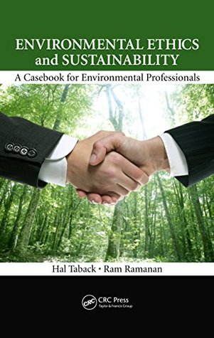 Full Download Environmental Ethics and Sustainability: A Casebook for Environmental Professionals - Hal Taback file in ePub