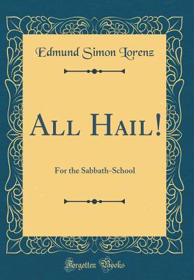 Download All Hail!: For the Sabbath-School (Classic Reprint) - Edmund Simon Lorenz file in PDF