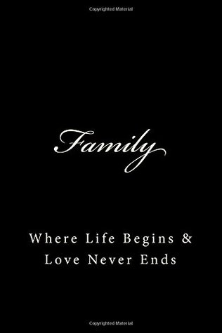Full Download Family: Where Life Begins & Love Never Ends (A Large 6x9 Blank Lined Family Theme Covered Journal To Write In) -  | ePub