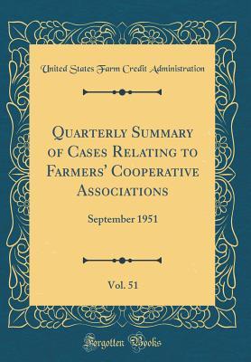 Full Download Quarterly Summary of Cases Relating to Farmers' Cooperative Associations, Vol. 51: September 1951 (Classic Reprint) - U.S. Farm Credit Administration | ePub