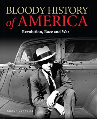 Read Bloody History of America: Revolution, Race and War (Bloody Histories) - Kieron Connolly file in PDF
