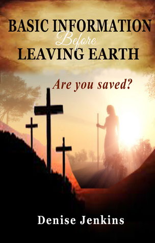 Download Basic Information Before Leaving Earth. Are You Saved?? - Denise Jenkins | ePub