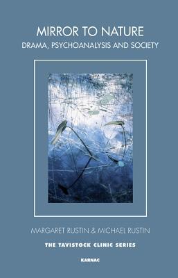 Read Online Mirror to Nature: Drama, Psychoanalysis and Society - Margaret Rustin file in ePub