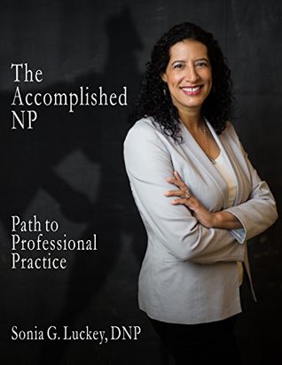 Read Online The Accomplished NP: Path to Professional Practice - Sonia Luckey | ePub