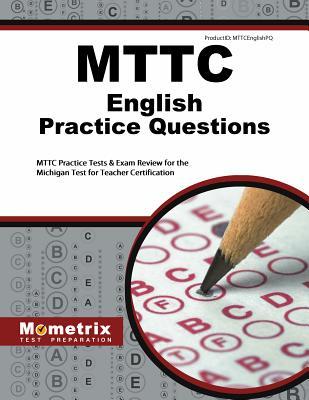 Read Online Mttc English Practice Questions: Mttc Practice Tests & Exam Review for the Michigan Test for Teacher Certification - Mttc Exam Secrets Test Prep Team file in ePub