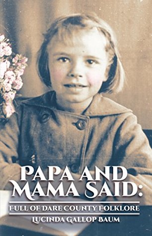 Read Online Papa and Mama Said: Full of Dare County Folklore - Lucinda Gallop Baum | PDF