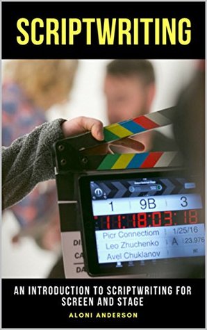 Download SCRIPTWRITING: An Introduction to Scriptwriting for Screen and Stage - Aloni Anderson file in ePub