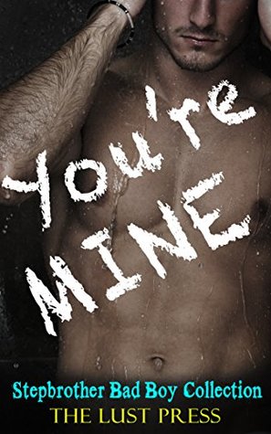 Read ROMANCE COLLECTION: ROMANCE: STEPBROTHER ROMANCE: You're Mine (FREE BONUS STEAMY HOT STORY!!) (Taboo Bad Boy Romance BBW Billionaire Collection Contemporary Book 1) - Young Love Press | ePub