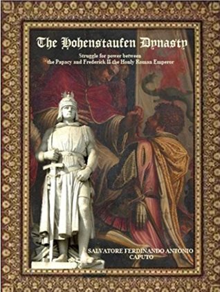 Download THE HOHENSTAUFEN DYNASTY: The Holy Roman Empire of the German Nation - Salvatore Caputo | PDF