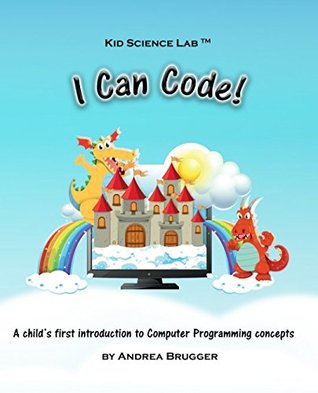 Download I Can Code!: A child's first introduction to Computer Programming concepts - Andrea Brugger file in PDF