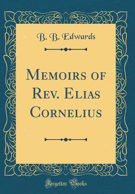 Read Memoirs of Rev. Elias Cornelius (Classic Reprint) - B B Edwards file in ePub