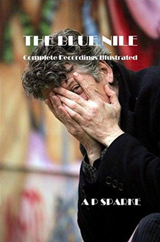 Read The Blue Nile: Complete Recordings Illustrated (Essential Discographies Book 48) - A.P. Sparke file in ePub