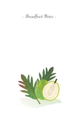 Read Online Breadfruit Notes: 6x9 Ruled Lined Notebook - Watercolor Texture Fruit Illustration Cover. Matte Softcover and White Interior Papers. -  file in ePub